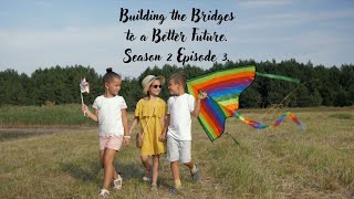 Building the Bridges to a Better Future S2 Ep 03