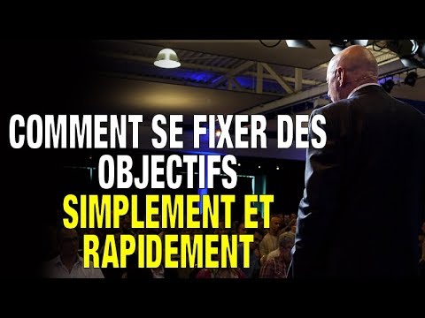 Comment Se Fixer Des Objectifs Simplement Et Rapidement