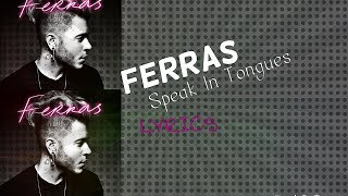 Ferras - Speak In Tongues Lyrics