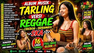 Download lagu COBA DENGERIN‼️ BASSNYA GLERR 🔥ALBUM FULL TARLING VERSI REGGAE SKA VIRAL TIKTOK 2026🔥 mp3