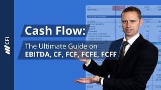 Cash Flow: The Ultimate Guide on EBITDA, CF, FCF, FCFE, FCFF