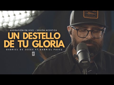 Un Destello De Tu Gloria - Adoración En Vivo - Sesión Acústica - Gabriel De Jesus
