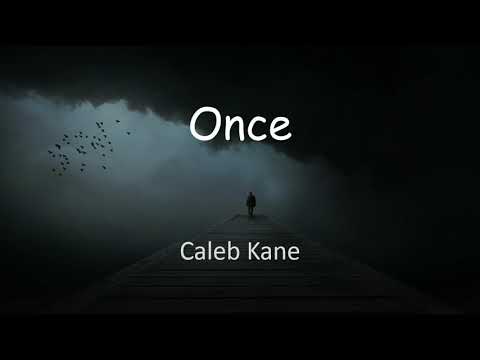 Once - Tradução and lyrics - Caleb Kane