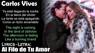 Carlos Vives - Al Filo de Tu Amor (Lyrics Spanish-English) (Español-Inglés)