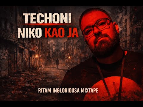 TECHONI – NIKO KAO JA | Ritam Ingloriousa Mixtape