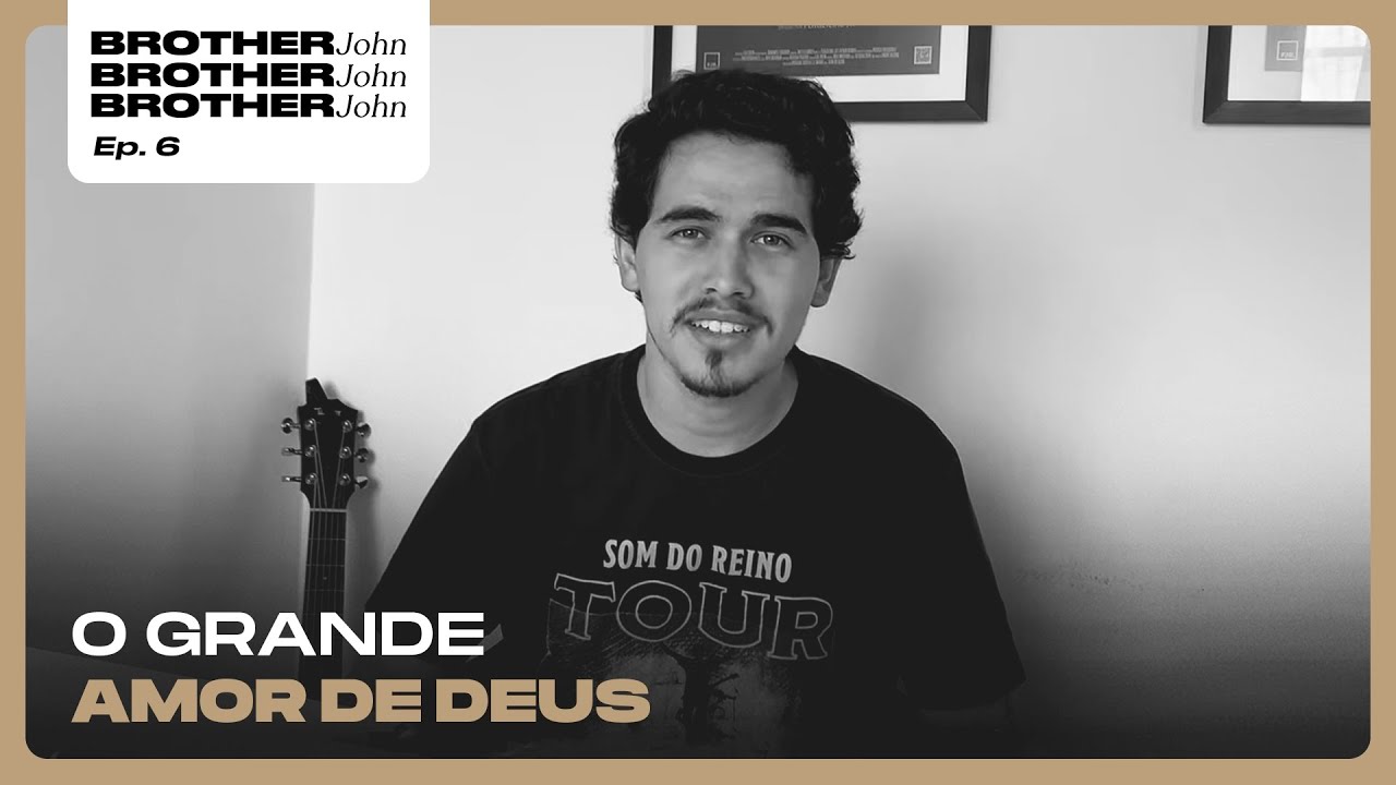 BROTHER JOHN #06 - O grande amor de Deus