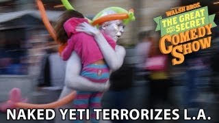 The Walsh Bros. Great & Secret Comedy Show - Ep. 1 - Naked Yeti Terrorizes L.A.
