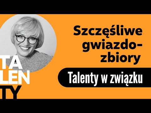 Szczęśliwe gwiazdozbiory – Talenty w związku | Izabela Antosiewicz TALENTY #6