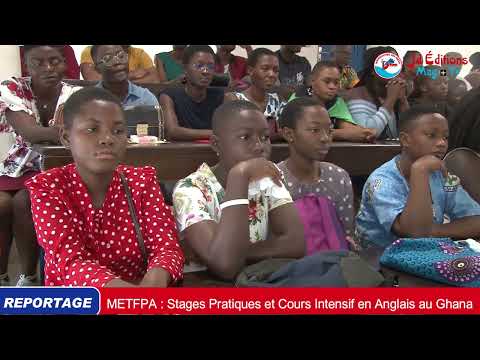 METFPA : Stages Pratiques et Cours Intensif en Anglais au Ghana de 100 jeunes Ivoiriens