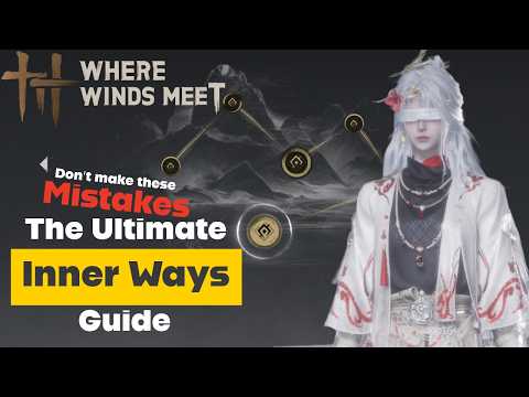 The ONLY Inner Ways guide you'll ever need | Where Winds Meet