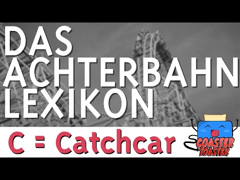 C = Catchcar | Das Achterbahn-Lexikon - Achterbahn-Fachbegriffe schnell erklärt