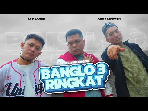 BANGLO 3 RINGKAT-DEXTER NGABONG FEAT LEO JAMES & ANDY NEWTON (OFFICIAL MUSIC VIDEO)