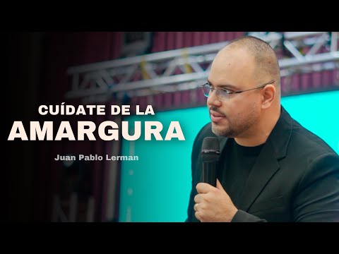 CUÍDATE DE LA AMARGURA | Juan Pablo Lerman @CAPPDYoutube