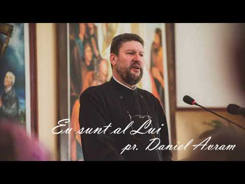 Eu sunt al Lui - Pr Daniel Avram ( Oastea Domnului )