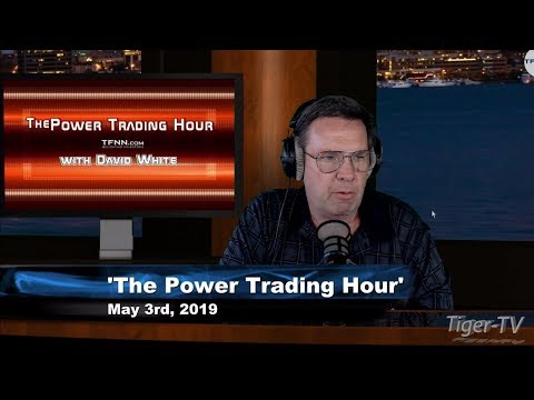 May 3rd, Power Trading Hour with David White on TFNN - 2019