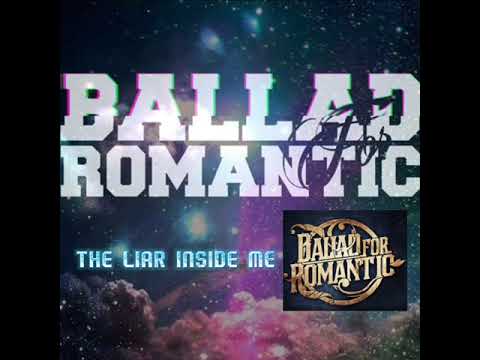 Ballad For Romantic - The Liar Inside Me