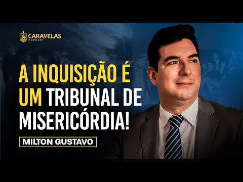 Os maiores MITOS sobre a INQUISIÇÃO - Milton Gustavo - Caravelas Podcast #81