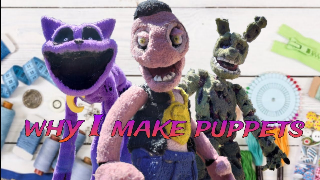 Why I Make Puppets...