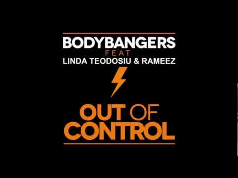 Bodybangers Feat Linda Teodosiu  Rameez   ´Out Of Control`