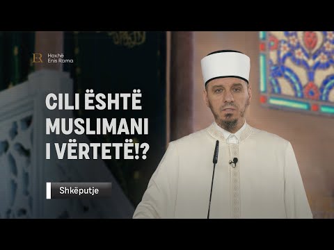 SHKËPUTJE | Cili është muslimani i vërtetë?! - Enis Rama
