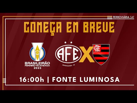 Brasileirão Feminino - Ferroviária x Flamengo - 07.05.2023!