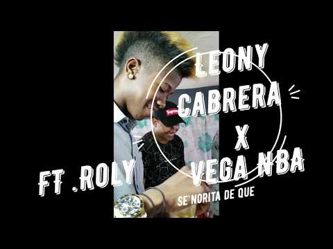 Leony Cabrera X  Vega ft Roly - Señorita de que __   By DJ GOMEZ