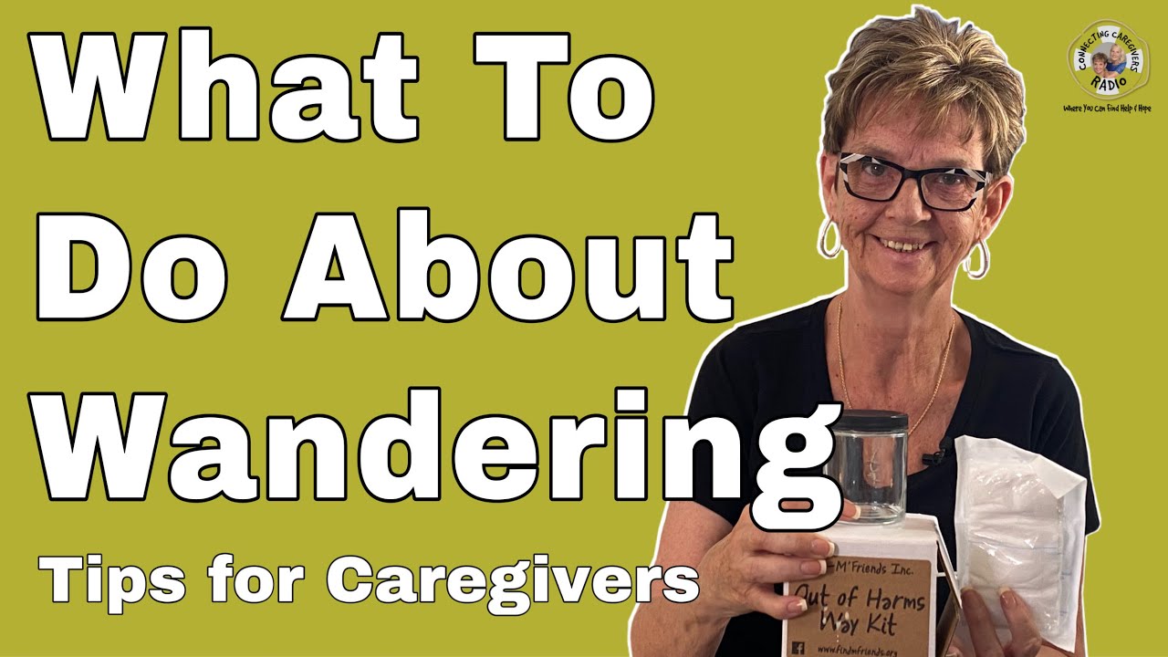 What To Do About Wandering-Tips For Caregivers