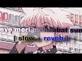 eye meri mohabbat sun [ slow + reverb ] song