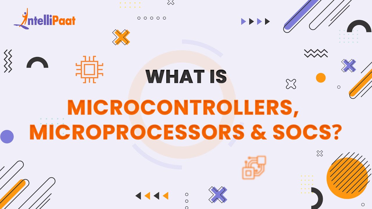Microprocessor Vs Microcontroller Vs SOC | What Is Microprocessor | Intellipaat