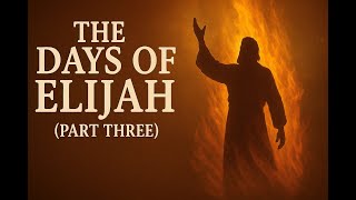 Part 3 - The Days Of Elijah (ZOOM BIBLE STUDY 10/17/25)
