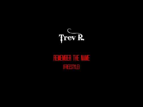 Trev R. - Remember The Name (Freestyle)