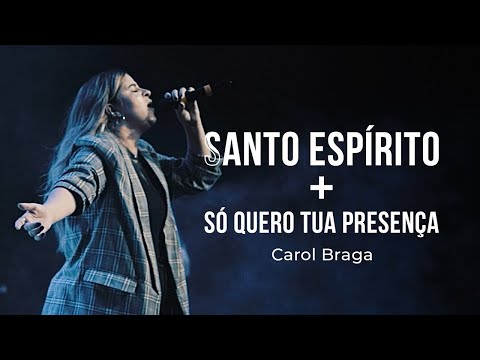 Carol Braga | Santo Espírito + Eu Só Quero Tua Presença (Cover Ao Vivo)