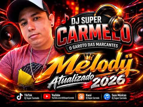 Melody Atualizado - 2026 - Dj Super Carmelo