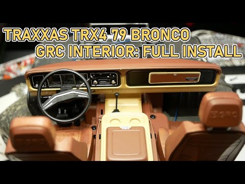TRAXXAS TRX4: GRC INTERIOR INSTALL AND CUSTOM PAINT JOB FOR 1979 BRONCO