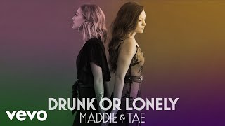 Maddie & Tae Drunk Or Lonely