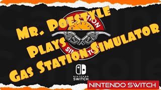 Mr. Poestyle Plays Gas Station Simulator On The Nintendo Switch