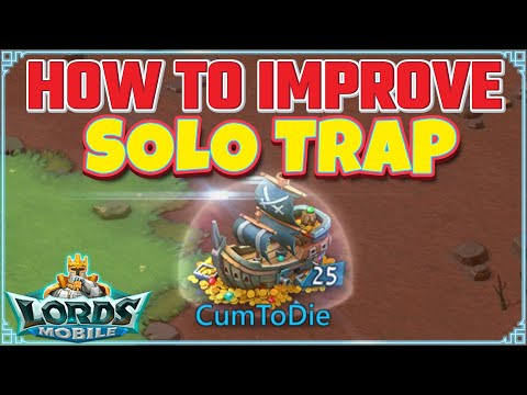 How To Make Your Solo Trap Unstoppable! Lords Mobile