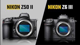 Nikon Z50 II vs Nikon Z6 III - Should You Switch?