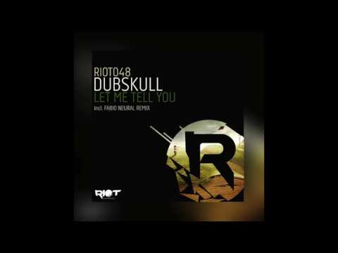 Dubskull - Let Me Tell You (Original Mix)[RIOT RECORDINGS]