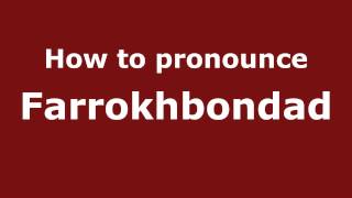 How to pronounce Farrokhbondad