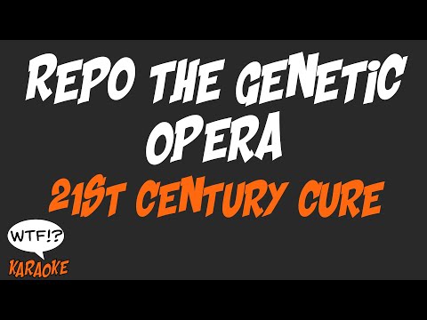 Repo The Genetic Opera - 21st Century Cure - (WTF Karaoke)