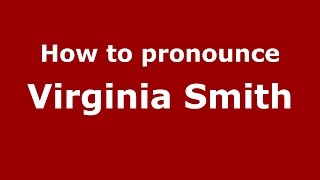 How to pronounce Virginia Smith