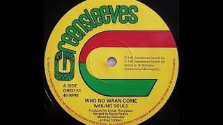 WAILING SOULS  - Who No Waan Come [1981]
