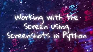Download the video "Mastering Screen Capture: Screenshots in Python"