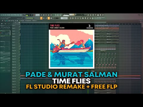 Pade & Murat Salman - Time Flies [FL Studio Remake + FREE FLP]