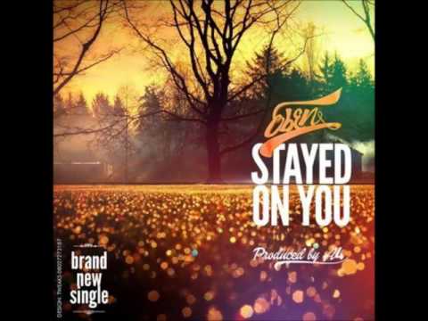 download lagu mp3 mp4 Eben Stayed On You, download lagu Eben Stayed On You gratis, unduh video klip Eben Stayed On You