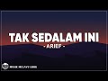 Arief Tak Sedalam Ini Lirik Lagu