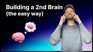 Building a second brain (the easy way)