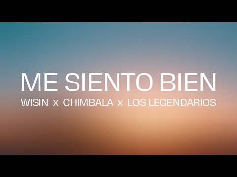 Wisin x Chimbala x Los Legendarios  - Me Siento Bien (Letra/Lyrics)