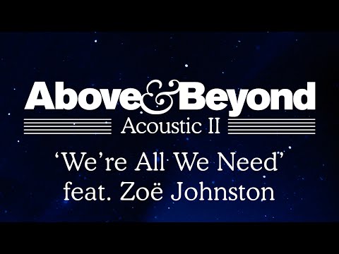Above & Beyond - 'We're All We Need' feat. Zoë Johnston (Acoustic II)
